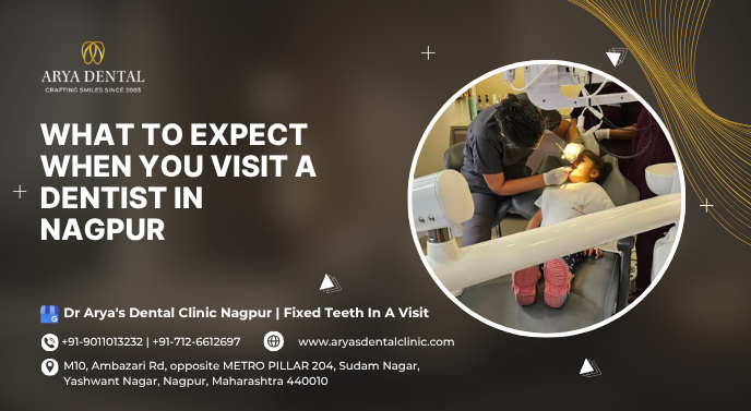 what to expect when you visit a dentist in nagpur