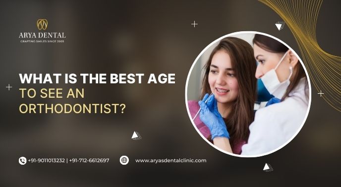 What is the Best Age to See an Orthodontist?